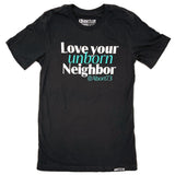 Love Your Unborn Neighbor: Unisex T-shirt