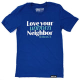 Love Your Unborn Neighbor: Unisex T-shirt
