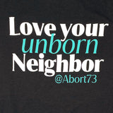 Love Your Unborn Neighbor: Unisex T-shirt