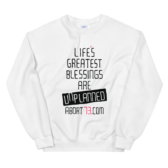 Life’s Greatest Blessings Are Unplanned: Unisex Sweatshirt