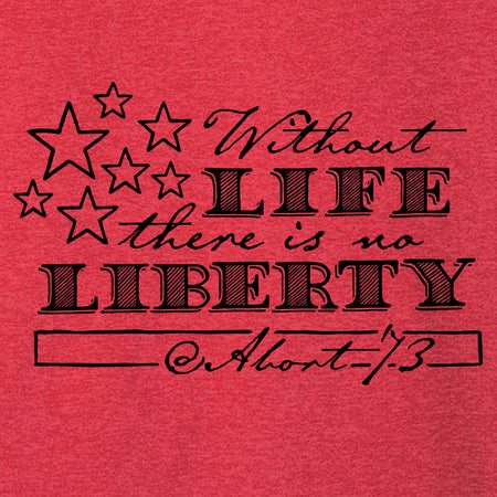 Without Life, There is No Liberty: Unisex T-shirt