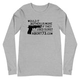 Would It Bother Us More if They Used Guns? Unisex, Long-sleeved T-shirt