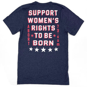 Support Women's Rights to be Born: Unisex T-shirt