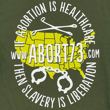 If Abortion is Healthcare, then Slavery is Liberation: Unisex T-Shirt