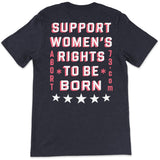 Support Women's Rights to be Born: Unisex T-shirt