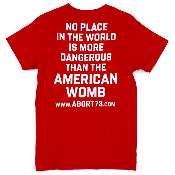 No Place in the World is More Dangerous Than the American Womb: Unisex T-shirt