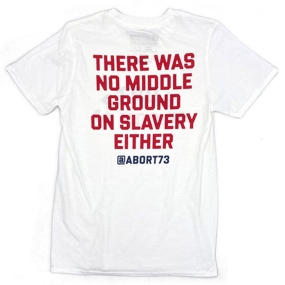 There Was No Middle Ground on Slavery Either: Unisex T-Shirt