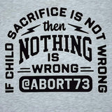 If Child Sacrifice is Not Wrong, Nothing is Wrong: Unisex T-Shirt