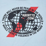 Peace in the World / Violence in the Womb: Unisex T-Shirt