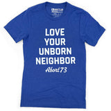 Love Your Unborn Neighbor: Unisex T-shirt