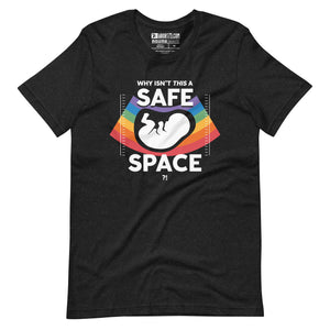 Why Isn't This a Safe Space?! Unisex t-shirt