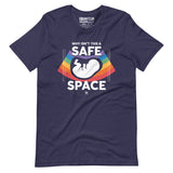 Why Isn't This a Safe Space?! Unisex t-shirt