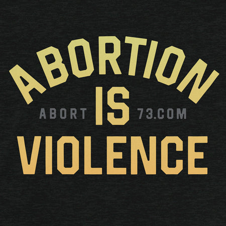 Abortion is Violence: Unisex T-shirt