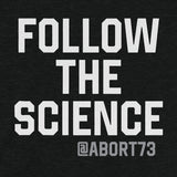 Follow the Science: Unisex T-Shirt