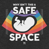 Why Isn't This a Safe Space?! Unisex t-shirt