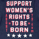 Support Women's Rights to be Born: Unisex T-shirt