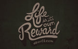 Life is its Own Reward