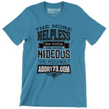 The More Helpless the Victim, The More Hideous the Assault: Unisex T-Shirt
