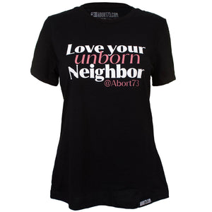 Love Your Unborn Neighbor: Women's Relaxed Fit T-shirt