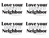 Love Your Unborn Neighbor