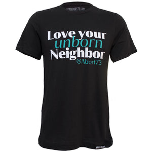 Love Your Unborn Neighbor: Unisex T-shirt