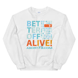 Better Off Alive: Unisex Sweatshirt
