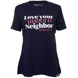 Love Your Unborn Neighbor: Women's Relaxed Fit T-shirt