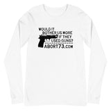 Would It Bother Us More if They Used Guns? Unisex, Long-sleeved T-shirt
