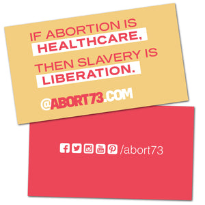 If Abortion is Healthcare, then Slavery is Liberation: Promo Cards (50 pack)