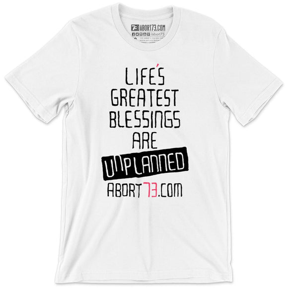 Life’s Greatest Blessings Are Unplanned: Unisex T-Shirt
