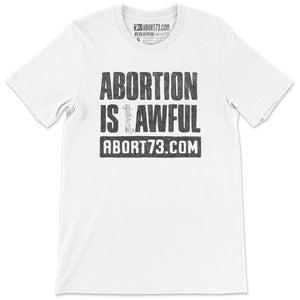 Abortion is Awful: Unisex T-Shirt