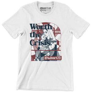 Worth the Crisis: Unisex T-Shirt