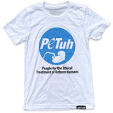 People for the Ethical Treatment of Unborn Humans: Unisex T-shirt