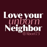 Love Your Unborn Neighbor: Women's Relaxed Fit T-shirt