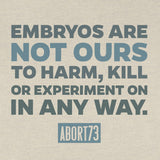 Embryos Are Not Ours: Unisex T-Shirt
