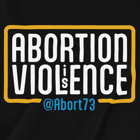 Abortion is Violence: Unisex T-Shirt