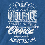 Every Act of Violence Starts with a “Choice” Unisex T-Shirt
