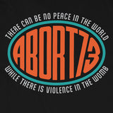 There Can Be No Peace in the World while there is Violence in the Womb: Unisex T-Shirt